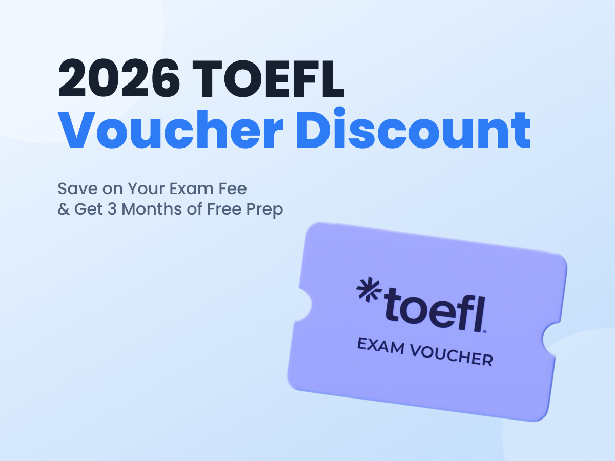TOEFL Voucher: Save on Your Exam Fee & Get 3 Months of Free Prep